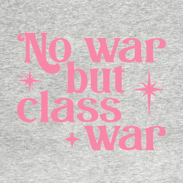 No war but class war by toruandmidori